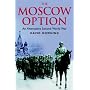 The Moscow Option: An Alternative Second World War