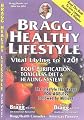 Bragg Healthy Lifestyle - Vital Living to 120!  (Formerly Titled:  Toxicless Diet, Body Purification & Healing System)