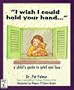 I Wish I Could Hold Your Hand...: A Child's Guide to Grief and Loss