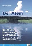 Produkt-Bild: Der Atem. Quelle von Entspannung und Vitalit&auml;t. &Uuml;bungen, um Ihre Energie in Balance zu bringen