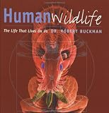 Human Wildlife: The Life That Lives on Us