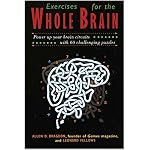 Exercises for the Whole Brain: Neuron-Builders to Stimulate and Entertain Your Visual, Math and Executive-Planning Skills (Brain Waves Books) (Brain Waves Books) (Brain Waves Books) book cover