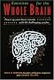 Exercises for the Whole Brain: Neuron-Builders to Stimulate and Entertain Your Visual, Math and Executive-Planning Skills (Brain Waves Books) (Brain Waves Books) (Brain Waves Books) Exercises for the Whole Brain: Neuron-Builders to Stimulate and Entertain Your Visual, Math and Executive-Planning Skills (Brain Waves Books) (Brain Waves Books) (Brain Waves Books)
