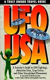 UFO USA: A Traveler's Guide to UFO Sightings, Abduction, Sights, Crop Circles, and Other Unexplained Phenomenones (Travel Guide)
