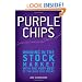 Purple Chips: Winning in the Stock Market with the Very Best of the Blue Chip Stocks