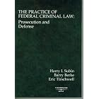 The Practice of Federal Criminal Law: Prosecution and Defense (American Casebook Series) by Harry I. Subin, Barry Berke, and Eric Tirschwell