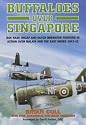 Buffaloes Over Singapore: RAF, RAAF, RNZAF and Dutch Brewster Fighters in Action Over Malaya and the East Indies 1941-42