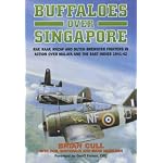 BUFFALOES OVER SINGAPORE: RAF, RAAF, RNZAF and Dutch Brewster Fighters in Action Over Malaya and the East Indies 1941-1942 book cover
