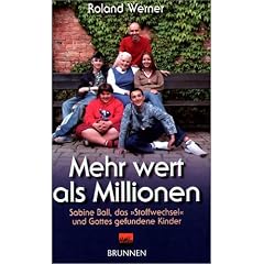 Mehr Wert als Millionen. Sabine Ball, das Stoffwechsel und Gottes gefundene Kinder