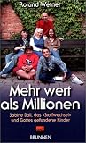 Mehr Wert als Millionen. Sabine Ball, das Stoffwechsel und Gottes gefundene Kinder