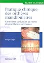 Pratique clinique des orth&egrave;ses mandibulaires : Goutti&egrave;res occlusales et autres dispositifs intercclusaux