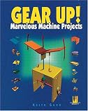 Gear Up!: Marvelous Machine Projects (Design Challenge)