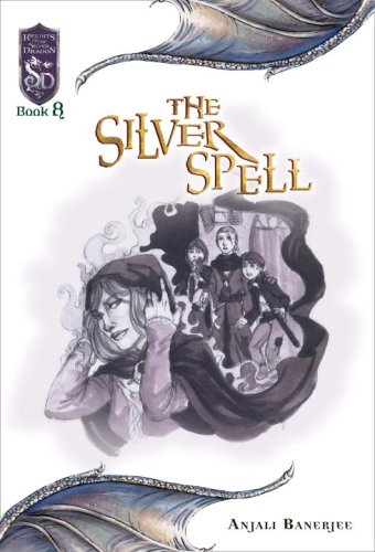 Cover image : The Silver Spell: Knights of the Silver Dragon, Book 8