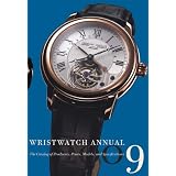 Wristwatch Annual 2009: The Catalog of Producers, Prices, Models, and Specifications (Wristwatch Annual): The Catalog of Producers, Prices, Models, and Specifications (Wristwatch Annual)by Peter Braun
