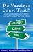   - Do Vaccines Cause That?! A Guide for Evaluating Vaccine Safety Concerns