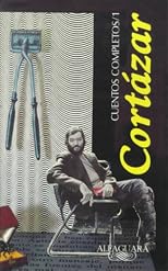 Cuentos Completos 1, Cortazar (Complete Short Stories 1, Cortazar)