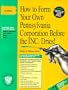 How to Form Your Own Pennsylvania Corporation Before the Inc. Dries! : A Step-By-Step Guide, With Forms (Small Business Incorporation, Vol 6) (How to Incorporate a Small Business" Series)