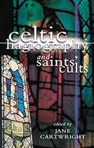 Celtic Hagiography and Saints' Cults