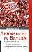 Sehnsucht FC Bayern: Aus dem Leben eines ziemlich ungew�hnlichen Fans L=0: my-fan-page.de
