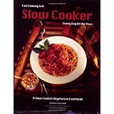 Fast Cooking in a Slow Cooker Every Day of the Year: A Slow Cooker Vegetarian Cookbook