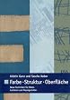 Farbe - Struktur - Oberfl�che