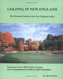 Golfing in New England: The Essential Guide for the New England Golfer
