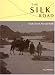 The Silk Road: Trade, Travel, War And Faith