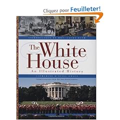 The White House: An Illustrated History