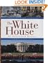 The White House: An Illustrated History