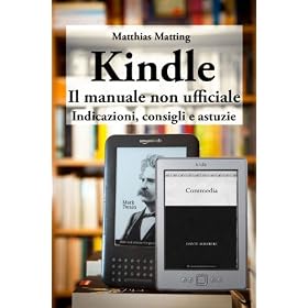 Kindle - il manuale non ufficiale. Indicazioni, consigli e astuzie