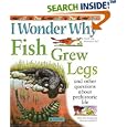 I Wonder Why Fish Grew Legs: and Other Questions About Prehistoric Life (I Wonder Why) by Jackie Gaff