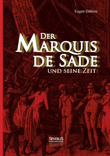 Der Marquis de Sade Und Seine Zeit (German Edition)