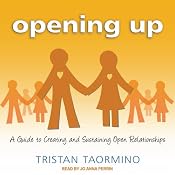 Opening Up: A Guide to Creating and Sustaining Open Relationships | [Tristan Taormino]