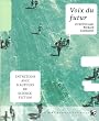 Voix du futur : Entretiens avec 8 auteurs de science-fiction
