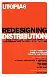 More details of book titled: Redesigning Distribution: Basic Income and Stakeholder Grants as Cornerstones for an Egalitarian Capitalism (Real Utopias Project)