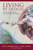 Living By Design: Discovering the Spirit, Soul, and Body Connection