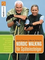 Nordic Walking für Späteinsteiger: Praktische Übungen für einen leichten Einstieg in jedem Alter