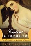 Englands Mistress: The Infamous Life of Emma Hamilton