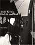 Andre Kertesz: His Life and Work