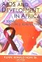 AIDS And Development in Africa: A Social Science Perspective (Haworth Psychosocial Issues of Hiv/Aids) (Haworth Psychosocial Issues of Hiv/Aids) AIDS And Development in Africa: A Social Science Perspective (Haworth Psychosocial Issues of Hiv/Aids) (Haworth Psychosocial Issues of Hiv/Aids)