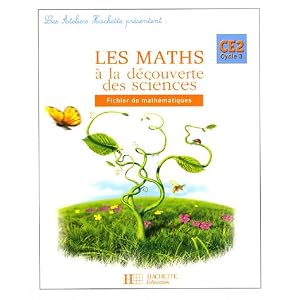 Les Maths à la découverte des sciences : Fichier de mathématiques CE2