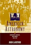 American Astronomy: Community, Careers, and Power, 1859-1940
