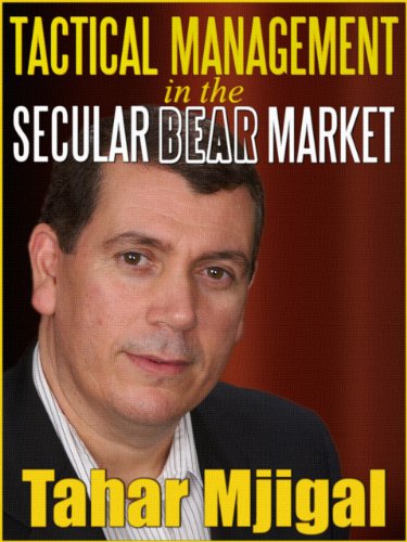 Tactical Management in the Secular Bear Market: How Tactical Management and Market Phases Can Help Manage Risk and Make Money in the Secular Bear Market.