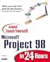 Sams Teach Yourself Microsoft Project 98 in 24 Hours