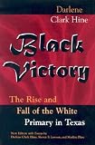 Black Victory: The Rise and Fall of the White Primary in Texas