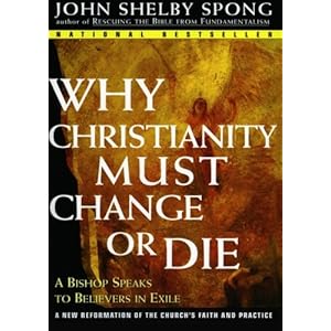 Why Christianity Must Change or Die: A Bishop Speaks to Believers In Exile