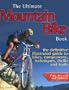The Ultimate Mountain Bike Book: The Definitive Illustrated Guide to Bikes, Components, Techniques, Thrills and Trails