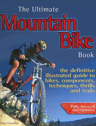 City Travel Guides Discounted  Books : The Ultimate Mountain Bike Book: The Definitive Illustrated Guide to Bikes, Components, Techniques, Thrills and Trails
