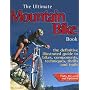 The Ultimate Mountain Bike Book: The Definitive Illustrated Guide to Bikes, Components, Techniques, Thrills and Trails