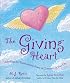 The Giving Heart: Unlocking the Transformative Power of Generosity in Your Life